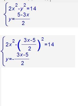 Решить систему уравнений: 2x^2-y^2=14 3x+2y=5 я застряла на 2x^2-6,25=7,5x-2,25x^2=14 каким-то образ