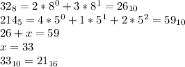 32_{8}=2*8^0+3*8^1=26_{10}\\&#10;214_{5}=4*5^0+1*5^1+2*5^2=59_{10}\\&#10;26+x=59\\&#10;x=33\\&#10;33_{10}=21_{16}