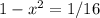 1-x^2=1/16