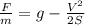 \frac{F}{m}=g-\frac{V^2}{2S}