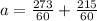 a= \frac{273}{60} + \frac{215}{60} 