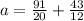 a= \frac{91}{20} + \frac{43}{12} 