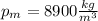 p_m=8900 \frac{kg}{m^3} 