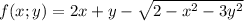  f(x;y)=2x+y-\sqrt{2-x^2-3y^2}\\&#10;