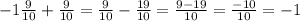 -1\frac{9}{10}+\frac{9}{10}=\frac{9}{10}-\frac{19}{10}=\frac{9-19}{10}=\frac{-10}{10}=-1