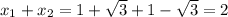 x_1+x_2=1+\sqrt{3}+1-\sqrt{3}=2 