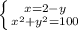 \left \{ {{x=2-y}\atop{x^{2}+y^{2}=100}} \right