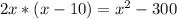 2x*(x-10)=x^{2}-300