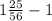 1\frac {25}{56}-1