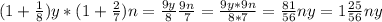 (1+\frac{1}{8})y *(1+\frac{2}{7})n=\frac{9y}{8} \frac{9n}{7}=\frac {9y*9n}{8*7}=\frac {81}{56}ny=1\frac {25}{56}ny