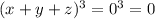 (x+y+z)^3=0^3=0