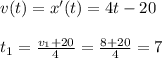 v(t)=x'(t)=4t-20\\\\ t_1=\frac{v_1+20}{4}=\frac{8+20}{4}=7