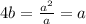 4b=\frac{a^{2}}{a} = a