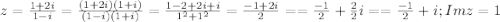 z=\frac{1+2i}{1-i}=\frac{(1+2i)(1+i)}{(1-i)(1+i)}= \frac{1-2+2i+i}{1^2+1^2}=\frac{-1+2i}{2}= =\frac {-1}{2}+\frac{2}{2}i= =\frac {-1}{2}+i; Im z=1