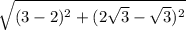 \sqrt{(3-2)^{2}+(2\sqrt{3}-\sqrt{3})^{2}}