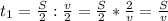 t_1 = \frac{S}{2} : \frac{v}{2} = \frac{S}{2} * \frac{2}{v} = \frac{S}{v} 