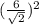  (\frac{6}{\sqrt{2}})^2