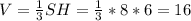 V= \frac{1}{3} SH= \frac{1}{3} *8*6=16