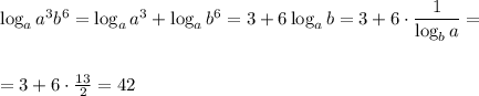 \log_aa^3b^6=\log_aa^3+\log_ab^6=3+6\log_ab=3+6\cdot \dfrac{1}{\log_ba} =\\ \\ \\ =3+6\cdot \frac{13}{2} =42