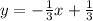 y=-\frac{1}{3}x+\frac{1}{3} 