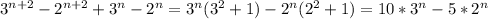 3^{n+2}-2^{n+2}+3^n-2^n=3^n(3^2+1)-2^n(2^2+1)=10*3^n-5*2^n 