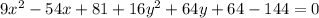 9x^2-54x+81+16y^2+64y+64-144=0 