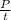 \frac{P}{t}