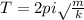 T=2pi\sqrt{}\frac{m}{k}