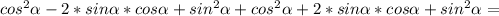 cos^2 \alpha - 2 * sin \alpha * cos \alpha + sin^2 \alpha + cos^2 \alpha + 2 * sin \alpha * cos \alpha + sin^2 \alpha = 