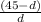 \frac{(45 - d)}{d}