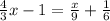 \frac{4}{3} x-1=\frac{x}{9} + \frac{1}{6}