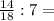 \frac{14}{18}:7=