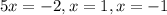 5x=-2, x=1, x=-1