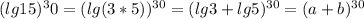 (lg15)^30=(lg (3*5))^{30}=(lg3+lg5)^{30}=(a+b)^{30}