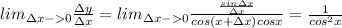 lim_{\Delta x-0}\frac {\Delta y}{\Delta x}=lim_{\Delta x-0}\frac{\frac {sin \Delta x}{\Delta x}}{cos(x+\Delta x)cos x}=\frac {1}{cos^2 x}