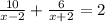 \frac{10}{x-2}+\frac{6}{x+2}=2