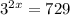  3^{2x}=729 