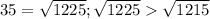 35 = \sqrt{1225}; \sqrt{1225} \sqrt{1215}