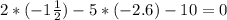 2*(-1\frac{1}{2})-5*(-2.6)-10=0