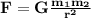 \bf F=G \frac{m_1m_2}{r^2} 