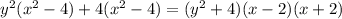 y^{2}(x^{2}-4)+4(x^{2}-4)=(y^{2}+4)(x-2)(x+2)