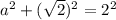 a^{2}+(\sqrt{2})^2=2^2