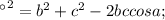 а^2=b^2+c^2-2bccos a; 