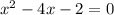  x^{2}-4x-2 =0 