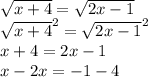 \sqrt{x+4}=\sqrt{2x-1} \\\sqrt{x+4}^{2}=\sqrt{2x-1}^{2} \\x+4=2x-1 \\x-2x=-1-4 