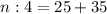 n:4=25+35