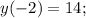 y(-2)=14;