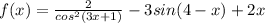 f(x) = \frac{2}{cos^2(3x+1)}-3sin(4-x)+2x