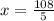 x=\frac{108}{5}