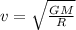 v=\sqrt{\frac{GM}{R}